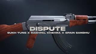 Dispute | Sukh Tung | Rashpal Khehra | Spain Sandhu | New Punjabi Song | 2023 |