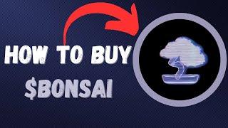 HOW TO BUY $BONSAI  Bonsai Terminal IN 60 SECONDS