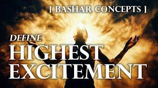 Bashar Defines Highest Excitement