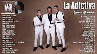 La Adictiva Grandes Exitos Mix 2024 ~ Las Mejores Canciones de La Adictiva ~ Álbum Completo Popular