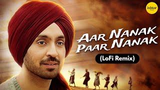 DILJIT DOSANJH: Aar Nanak Paar Nanak (LoFi Lyrical) | Ishtar Punjabi | Relaxing Punjabi Devotional