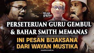 PESAN BIJAK ATAS PERSETERUAN GURU GEMBUL & BAHAR SMITH