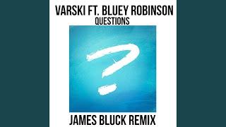 Questions (feat. Bluey Robinson) (James Bluck Remix)