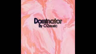Dominator by O2music