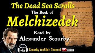 The Dead Sea Scrolls | The Book of MELCHEZEDEK | Read by Alexander Scourby | Audio and Text,