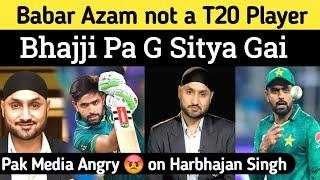 Babar azam is not a t20 player says harbhajan singh | pak media angry on Harbhajan Singh