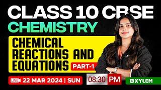 Class 10 CBSE Chemistry | Chemical Reactions And Equations - Part-1 | Xylem Class 9 CBSE