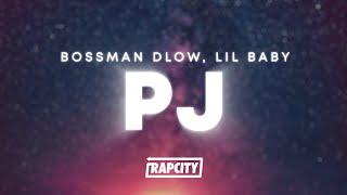 BossMan Dlow - PJ (Lyrics) ft. Lil Baby