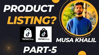 How To List Product? Product Lising? || #tiktok #tiktokshop || MusaKhalil