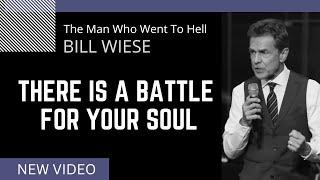 There Is A Battle For Your Soul - Bill Wiese, "The Man Who Went To Hell" Author "23 Minutes In Hell"