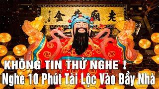 Không Tin Thử Nghe ! Nghe 10 Phút Tài Lộc Vào Đầy Nhà