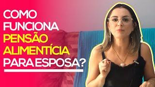 Pensão alimentícia para esposa (na prática)
