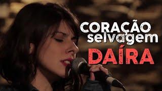 Daíra // Coração Selvagem (ao vivo) // Belchior // AMAR DE MUDAR AS COISAS