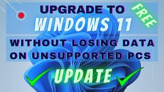 How to Upgrade to Windows 11 without Losing Data Free On Unsupported Hardware (The Easiest Way)