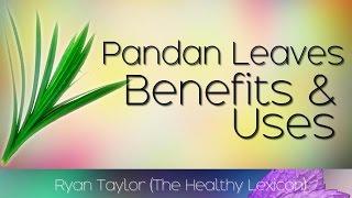 Pandan Leaves: Benefits and Uses