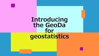 Introducing the GeoDa for geostatistics