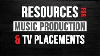 RESOURCES FOR MUSIC PRODUCTION AND TV PLACEMENTS