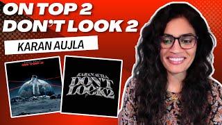 ON TOP 2 + DON'T LOOK 2 (@KaranAujlaOfficial) REACTION/REVIEW!