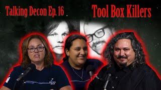 Talking Decon Ep. 16 | Tool Box Killers