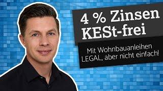 4 % Zinsen KESt frei mit Wohnbauanleihen - LEGAL, aber nicht einfach!