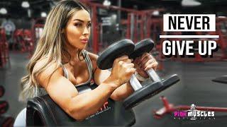 NEVER GIVE UP - Cassandra Martin - Female Fitness Motivation