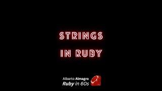 Strings in Ruby [Ruby in 60s]