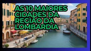 AS 10 MAIORES CIDADES DA REGIÃO DA LOMBARDIA..