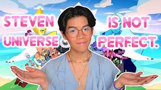 Steven Universe is not perfect, but I'm not allowed to say that.