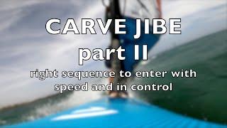 Carve Jibe - part II - Initiation for a fully planning Carve Jibe