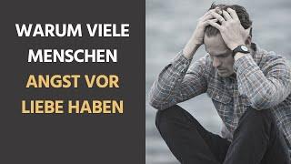 Verblüffende Gründe, warum viele Menschen Angst vor Liebe haben