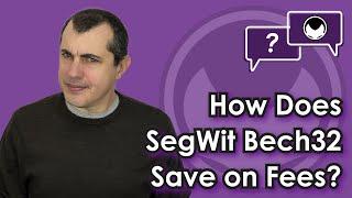 Bitcoin Q&A: How Does SegWit Bech32 Save on Fees?