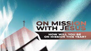 On Mission With Jesus | Your Kingdom | Senior Pastor, Dr. T. Michael Carney