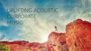 Uplifting Acoustic Corporate Background Music - Royalty Free Download