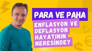 PARA VE PAHA (Enflasyon ve Deflasyon Hayatının Neresinde?) | Ünal Güner