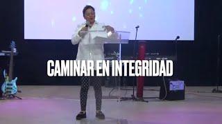 CAMINAR EN INTEGRIDAD - Sabado 25 de Enero de 2025 - Profeta Norma Hernandez