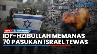 IDF-Hizbullah Bentrok, Tembakkan 200 Roket hingga Tewaskan 70 Pasukan Israel