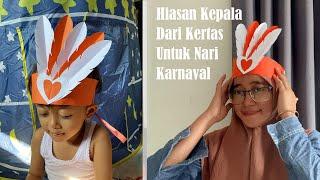 Tutorial Membuat Hiasan Ikat Kepala Untuk Nari dan Karnaval Merah Putih Agustusan dari Kertas