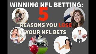 5 REASONS YOU LOSE YOUR NFL BETS