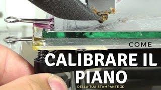 Come calibrare il piano della stampante 3D