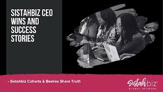  Sistahbiz Cohort Sisters: Thriving Together Through the Highs & Lows of Business