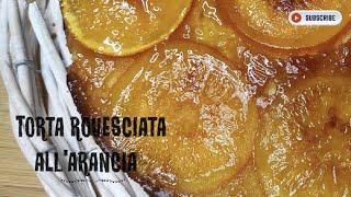 Torta rovesciata all'arancia Ricetta pochi ingredienti, si scioglie in bocca #orangecake