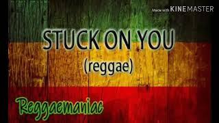 STUCK ON YOU (reggae)