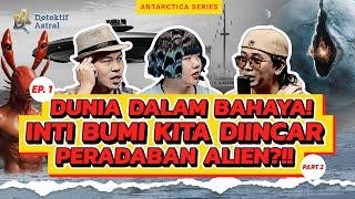 EP 1. MENGUAK TEMUAN ADMIRAL BYRD DI ANTARTIKA – PART (2/2) | A.T.I