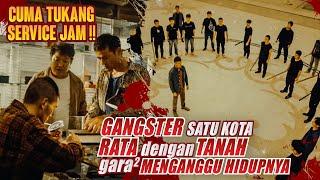 HANYA TUKANG SERVICE JAM  TAPI JANGAN BIKIN ORANG INI EMOSI | Alur Cerita Film Action