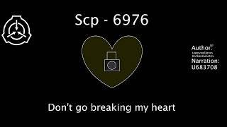 SCP-6976 - Don't go breaking my heart