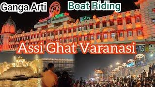 Evening Ganga Aarti at Assi Ghat Varanasi | Exploring Ghats and Boat Riding | Unforgettable Tour |