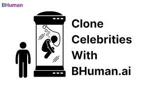 Clone Celebrities To Promote Your Business With BHuman.ai