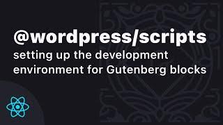 Setting Up the Development Environment for Gutenberg Blocks