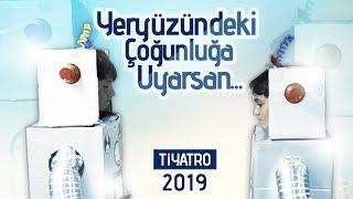 Yeryüzündeki Çoğunluğa Uyarsan.. | Tiyatro | 2019