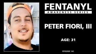 FENTANYL AWARENESS: Peter Fiori's Story - episode 141